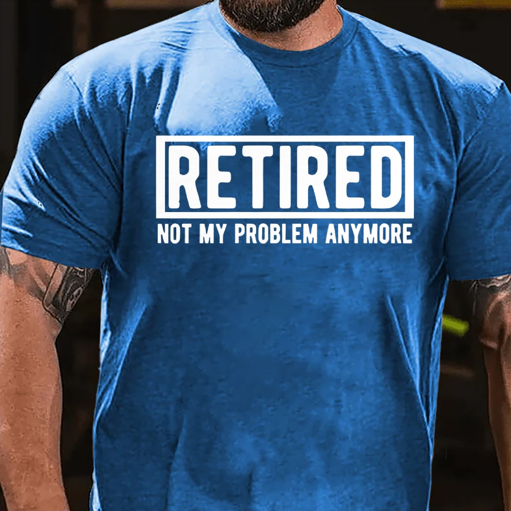 Retired Not My Problem Anymore T-shirt