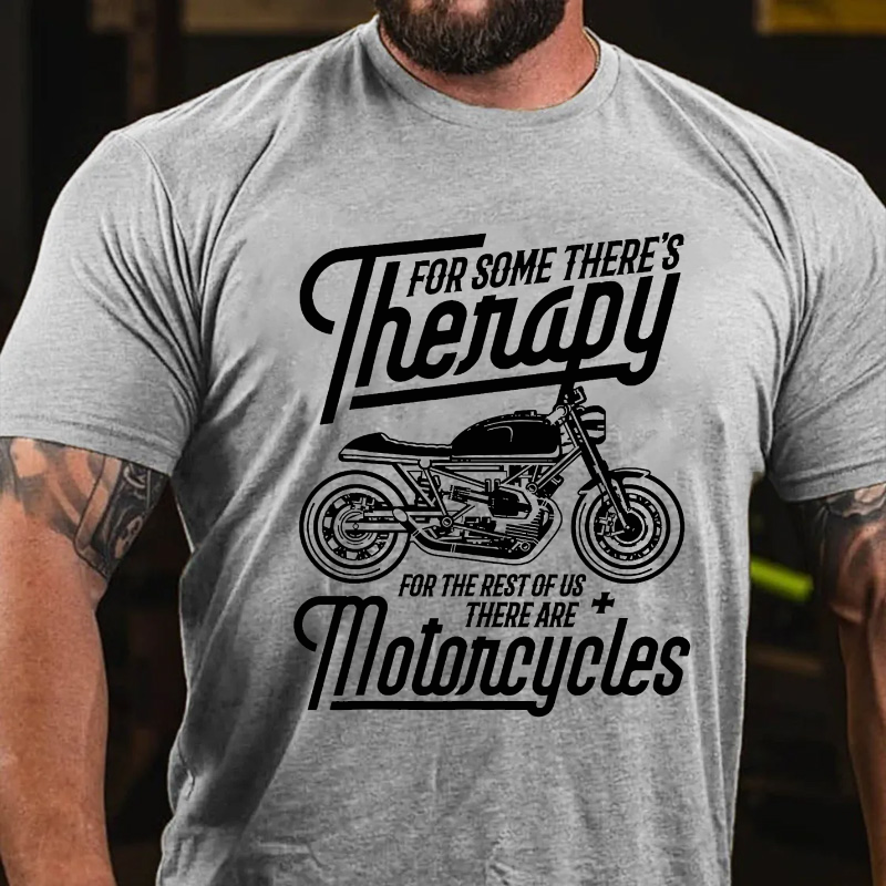 Thenapy For Some There's For The Rest Of Us There Are Motoncycles T-shirt