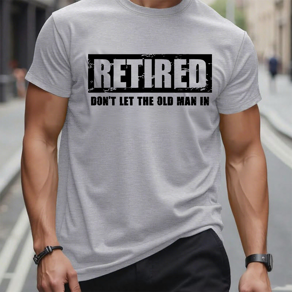 Retired Don't Let The Old Man In T-shirt