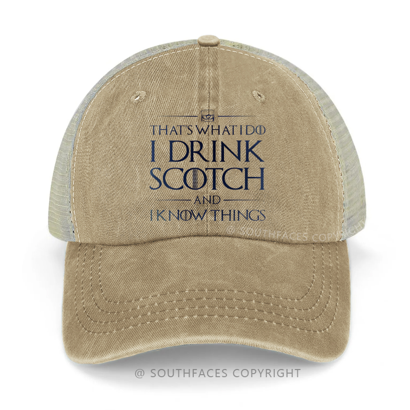 That's What I Do I Drink Scotch And I Know Things Funny Drunk Trucker Cap
