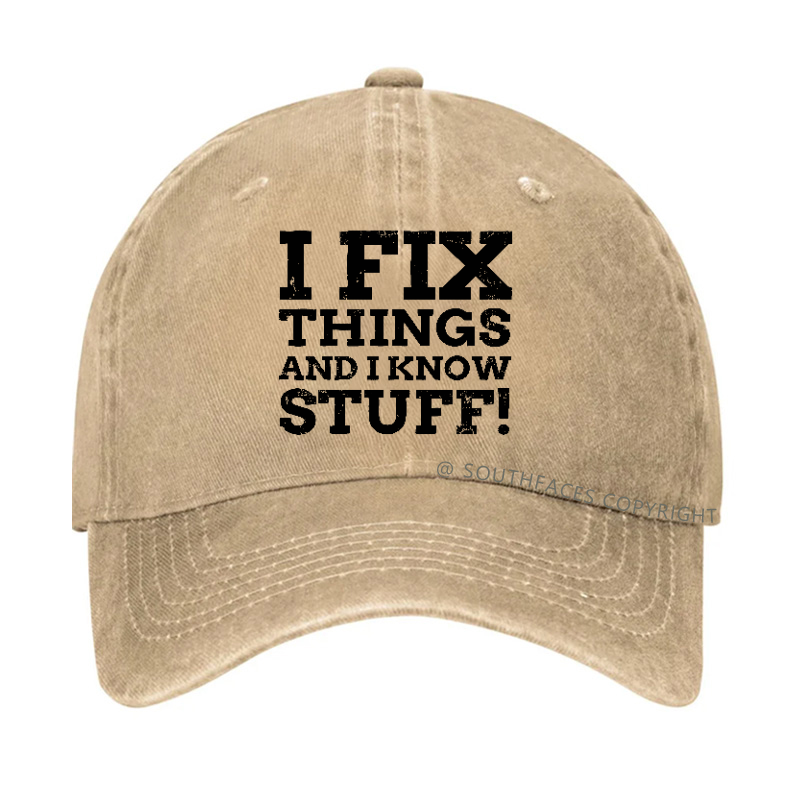 I Fix Things And I Know Stuff! Hat