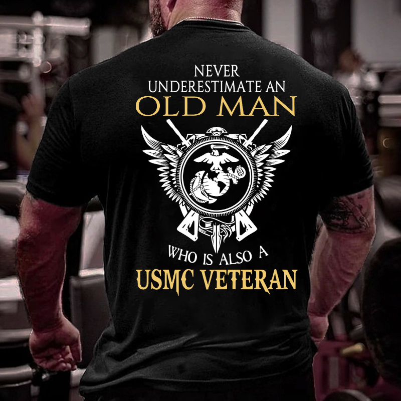 Never Underestimate An Old Man Who Is Also A USMC Veteran T-shirt