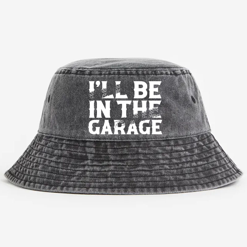 I'll Be In The Garage Bucket Hat
