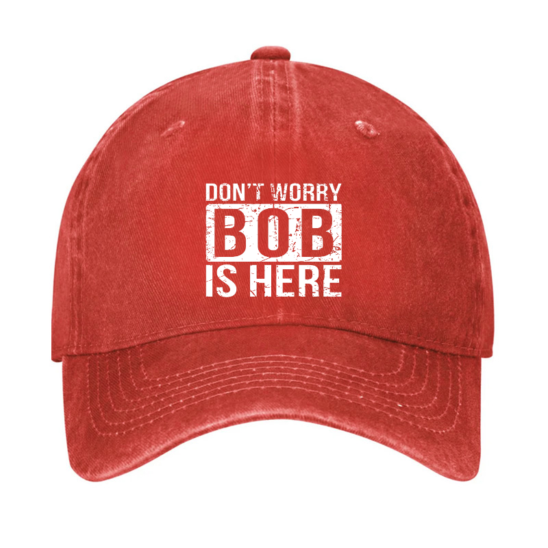 Don'T Worry Bob Is Here Hat