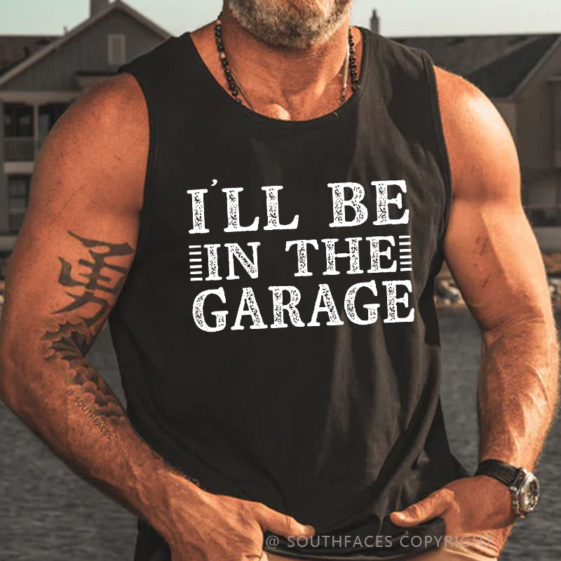 I'll Be In The Garage Tank Top