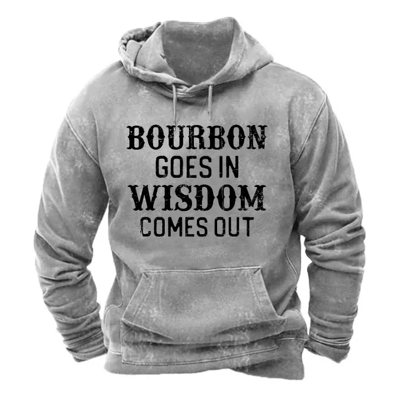 Bourbon Goes In Wisdom Comes Out Hoodie