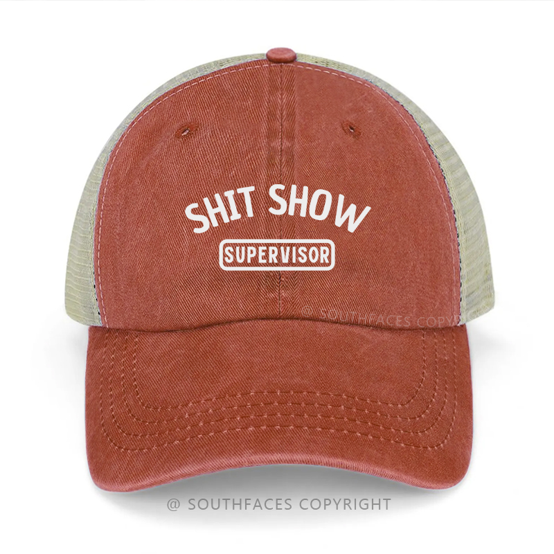 Shit Show Supervisor Funny Sarcastic Saying Trucker Cap