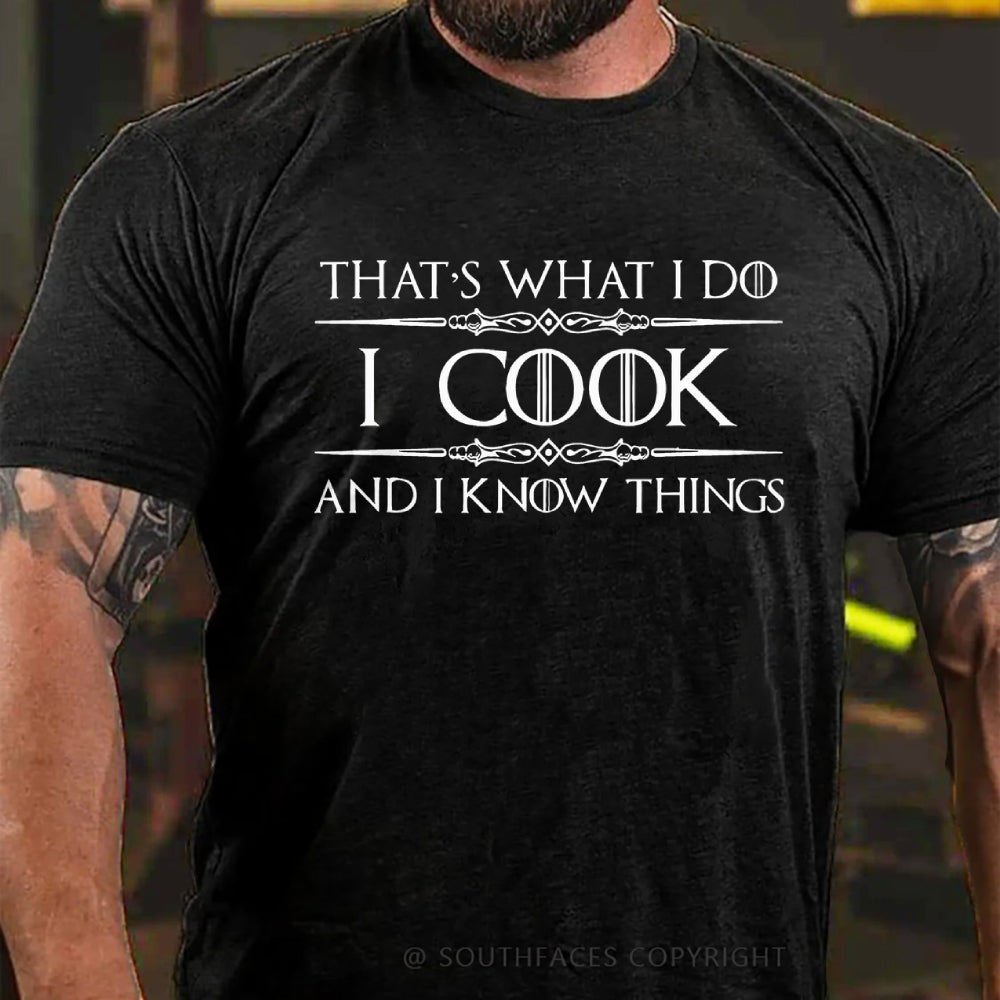 That's What I Do I Cook And I Know Things T-shirt