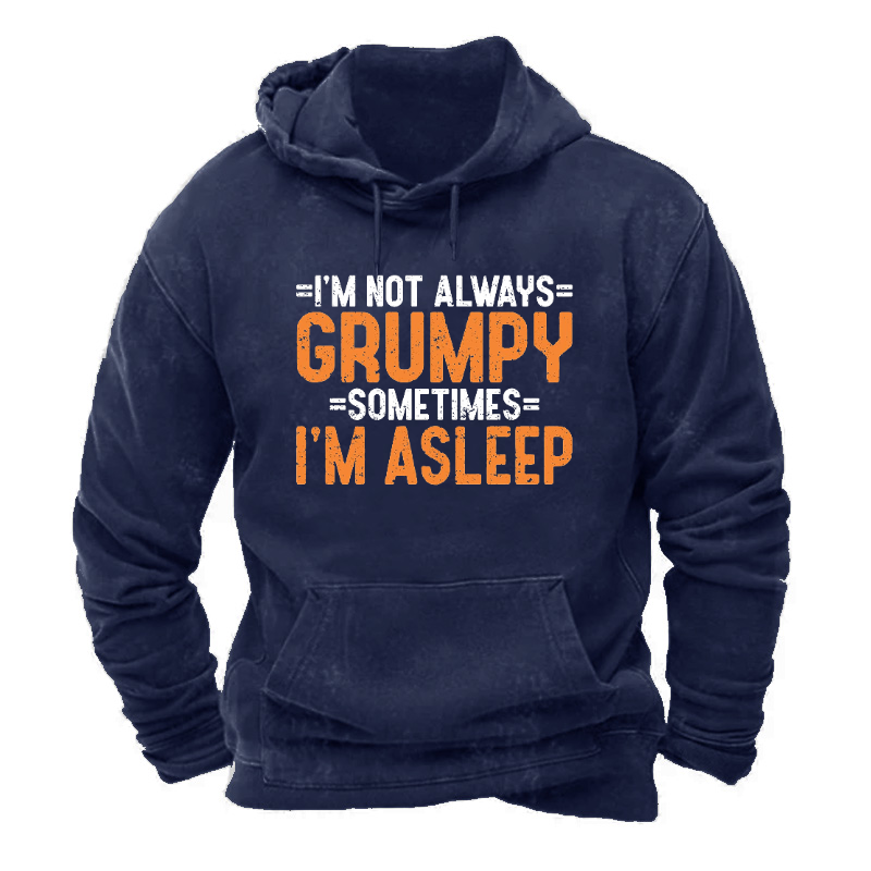 I'm Not Always Grumpy Sometimes I'm Asleep Hoodie