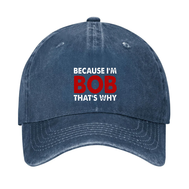 Because I'm Bob That's Why Hat