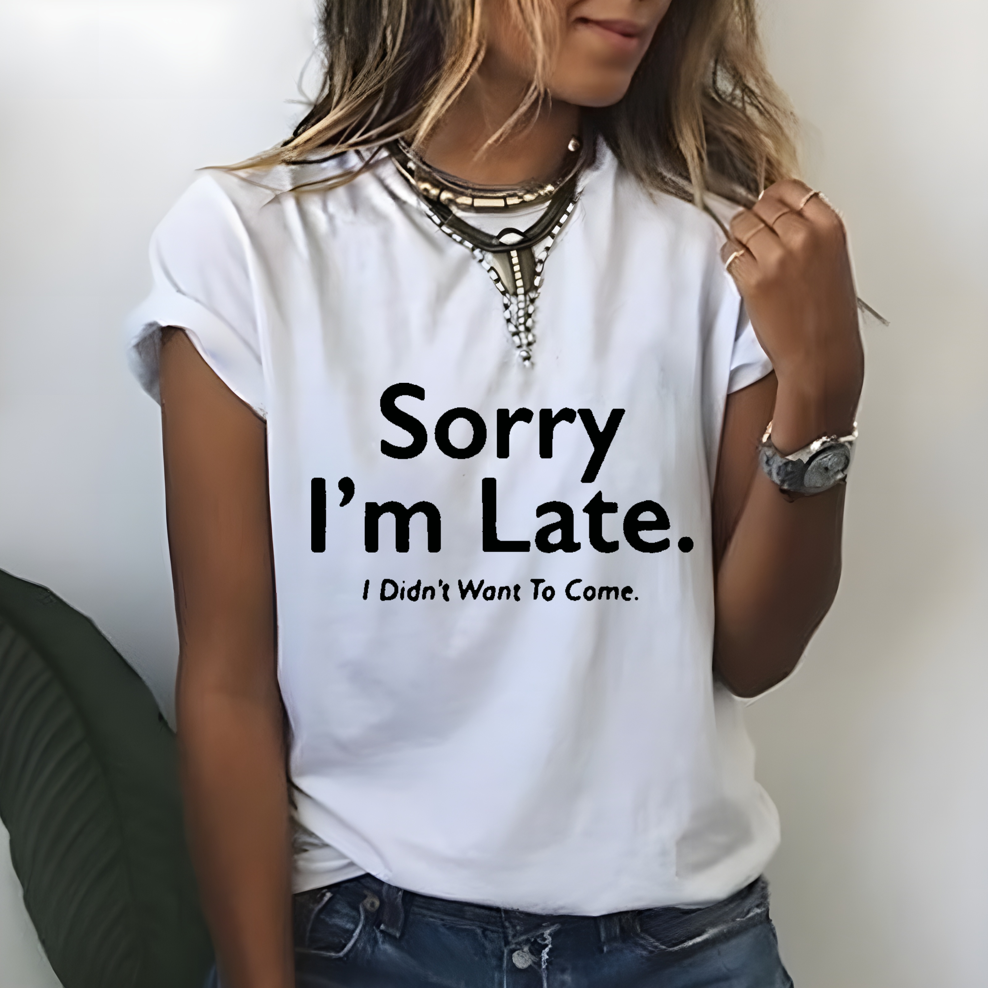 Sorry I'm Late.I Didn't Want To Come T-shirt