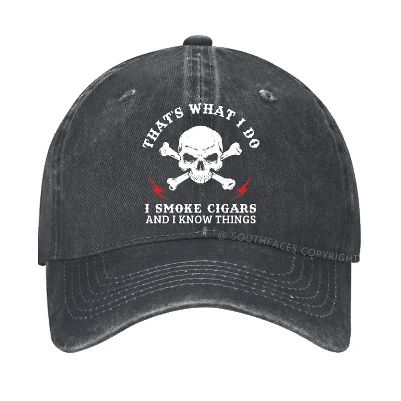 That's What I Do I Smoke Cigars And I Know Things Hat