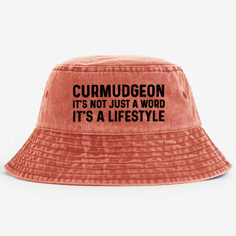 Curmudgeon It's Not Just A Word It's A Lifestyle Bucket Hat