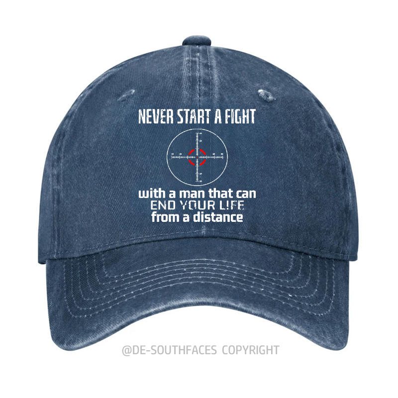 Beginne niemals einen Streit mit einem Mann, der dein Leben aus der Ferne beenden kann Baseball Cap