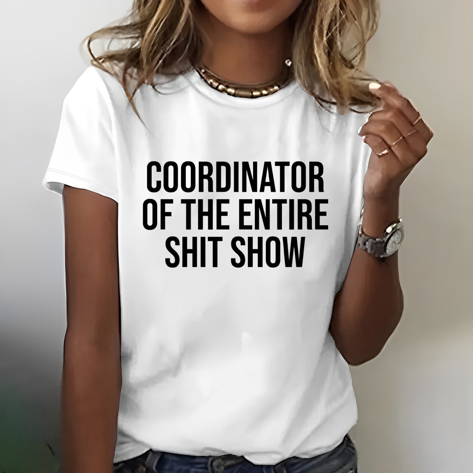COORDINATOR OF THE ENTIRE SHIT SHOW T-shirt