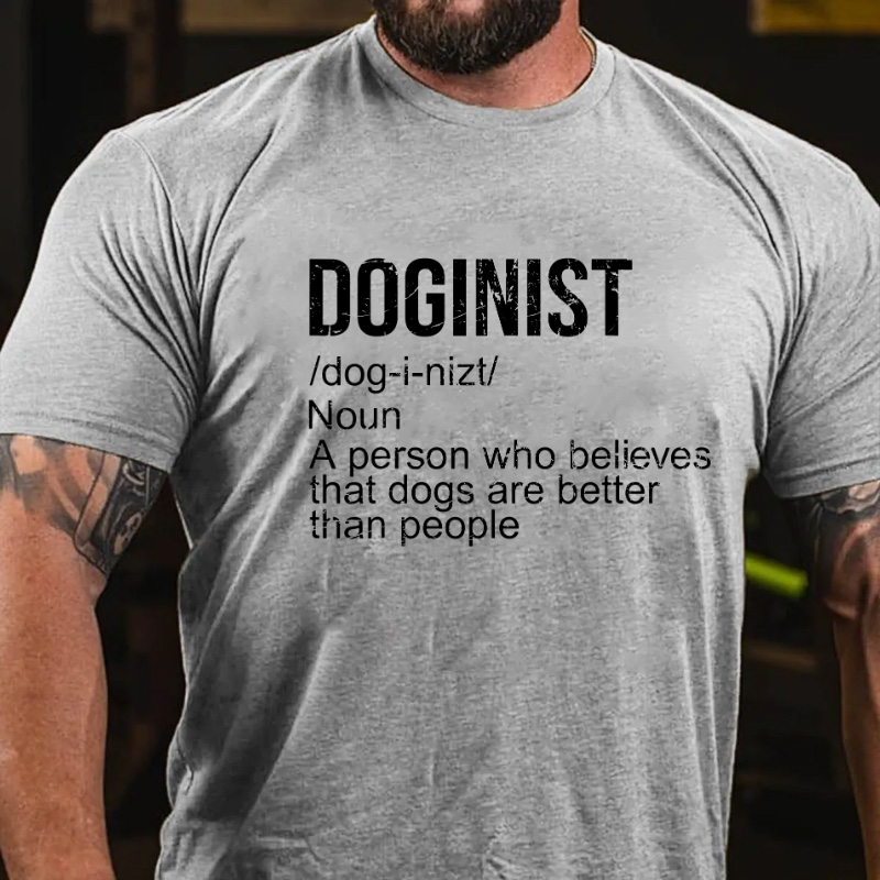 Doginist definition dogs are better than people Funny Quote T-shirt
