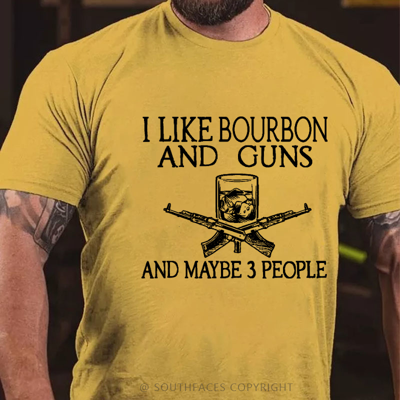 I Like Bourbon And Guns And Maybe 3 People Funny Men's T-shirt