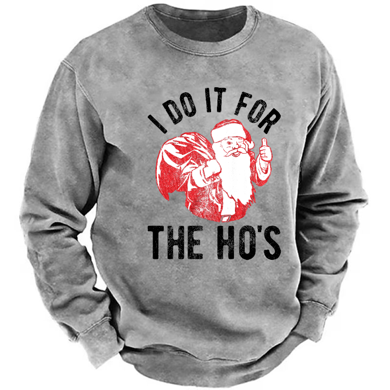 I Do It For The Ho's Funny Christmas Sweatshirt