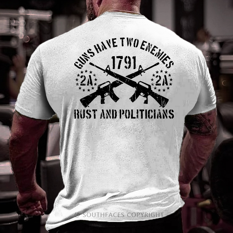 Guns Have Two Enemies Rust And Politicians Sarcastic Men's T-shirt