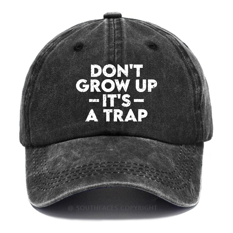 Don't Grow Uo It's A Trip Hat