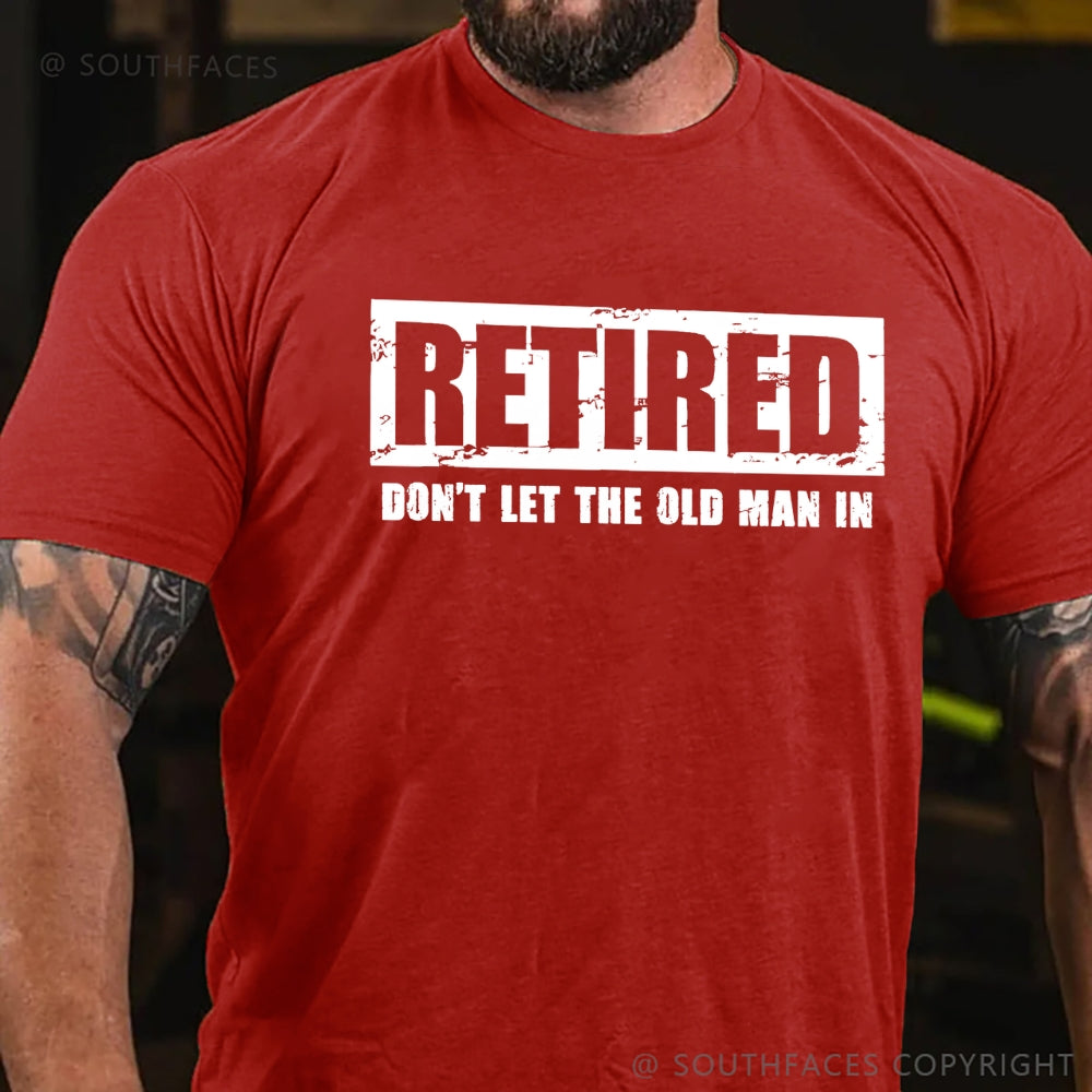 Retired Don't Let The Old Man In T-shirt