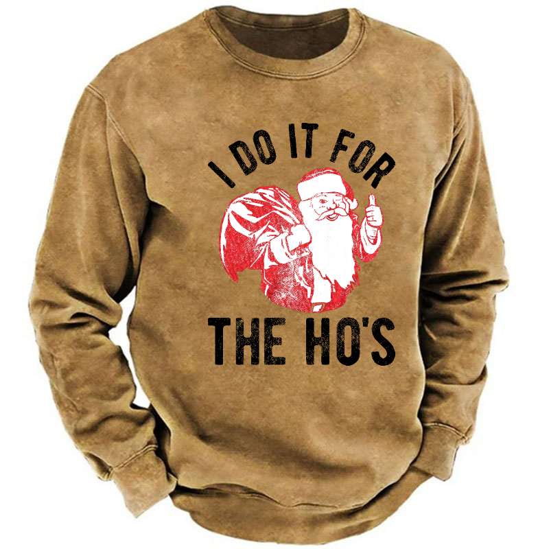 I Do It For The Ho's Funny Christmas Sweatshirt