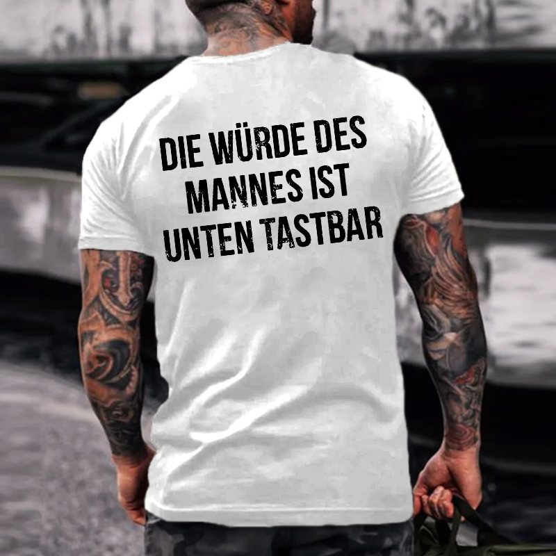 Die Würde Des Mannes Ist Unten Tastbar T-shirts