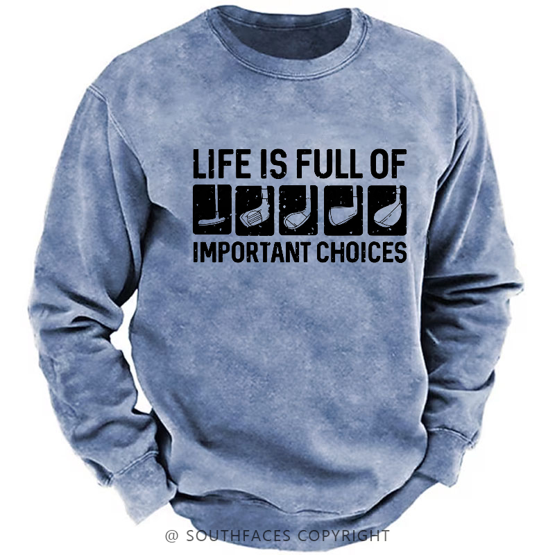 Life Is Full Of Important Choice Sweatshirt