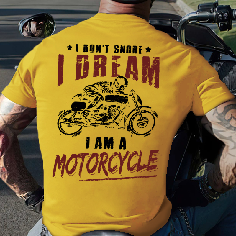 I Don't Snore I Dream I Am A Motorcycle T-shirt