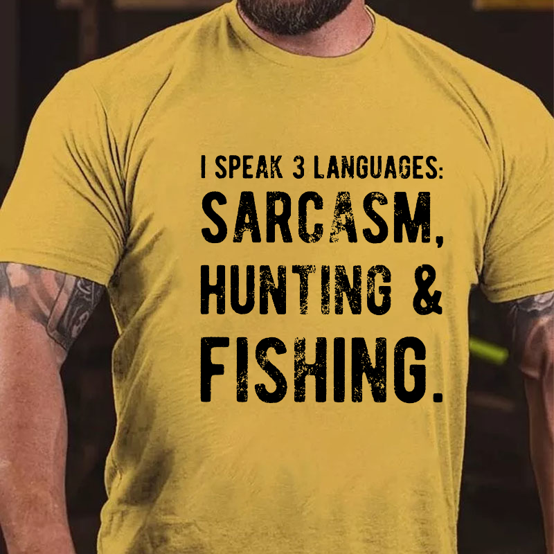 I Speak 3 Languages: Sarcasm, Hunting & Fishing T-shirt