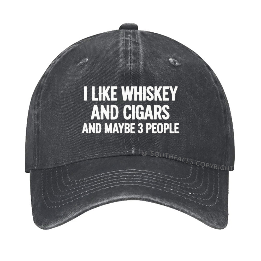 I Like Whiskey And Cigars And Maybe 3 People Hat