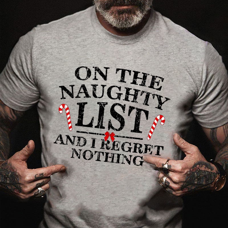 On The Naughty List And I Regret Nothing Funny Men's Christmas T-shirt