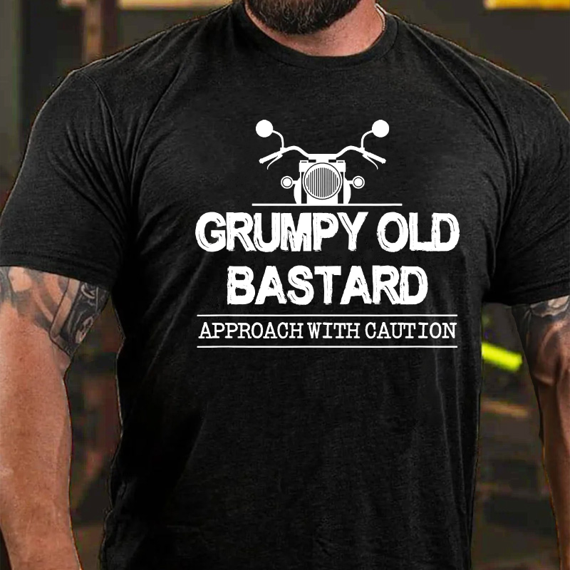 Grumpy Old Bastard Approach With Caution T-shirt