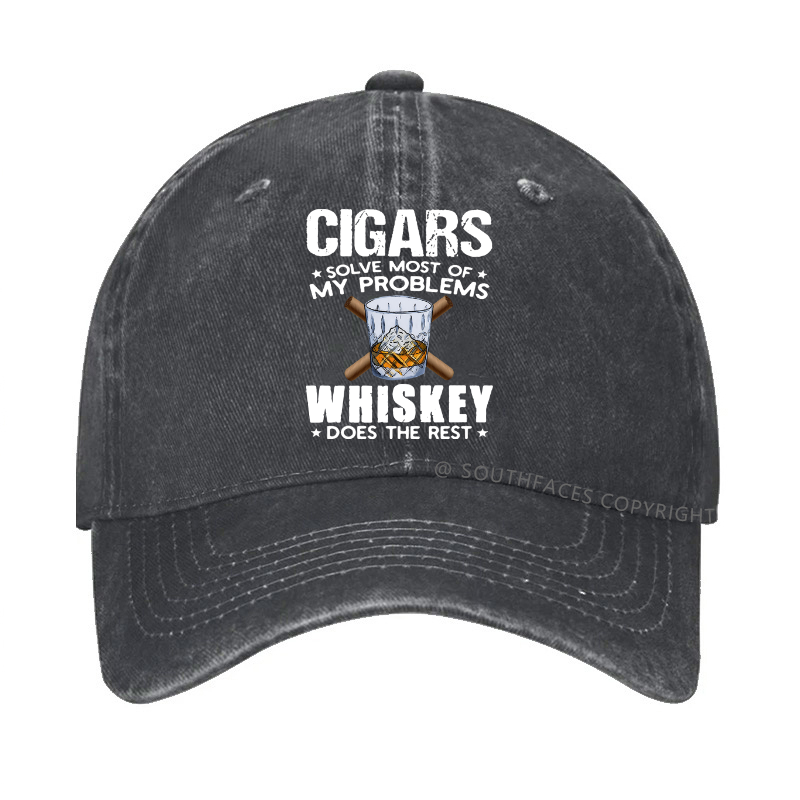 Cigars Solve Most Of My Problems Whiskey Does The Rest Hat