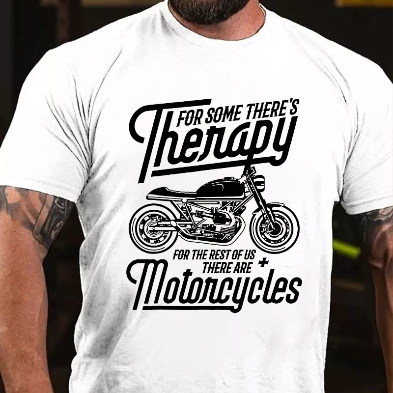 Thenapy For Some There's For The Rest Of Us There Are Motoncycles T-shirt