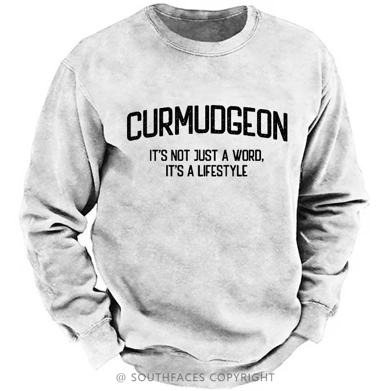 Curmudgeon It's Not Just A Word, It's A Lifestyle Sweatshirt