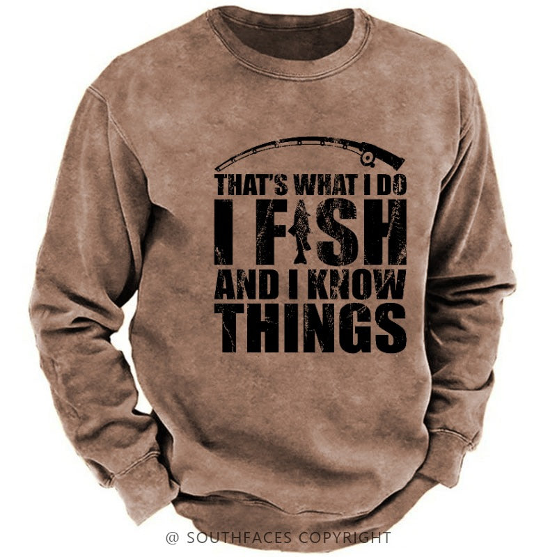 That's What I Do I Fish And I Know Things Funny Fishing Sweatshirt