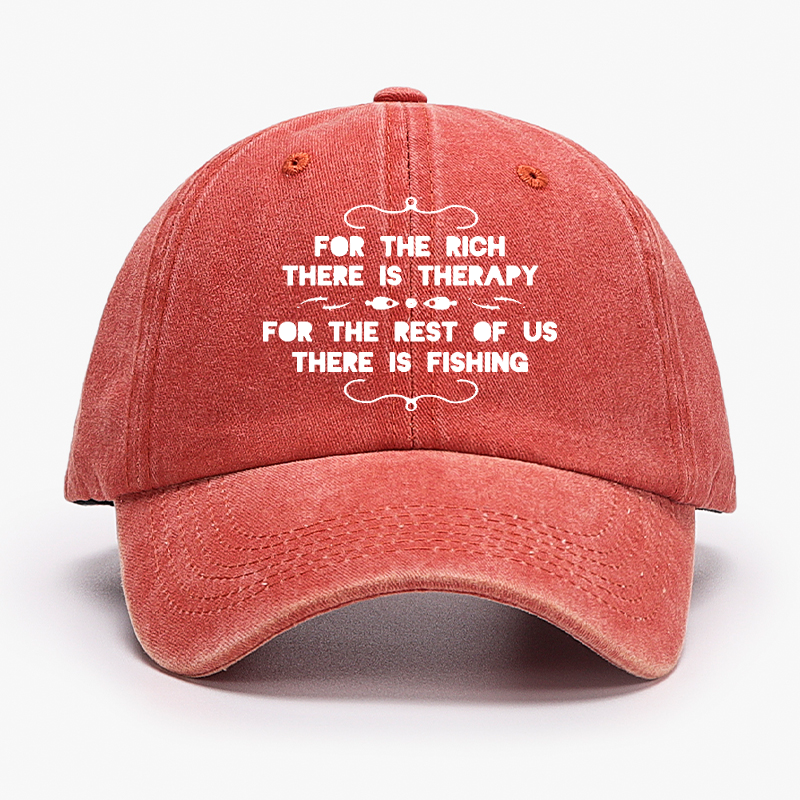 For The Rich There Is Therapy For The Rest Of Us There Is Fishing Hat
