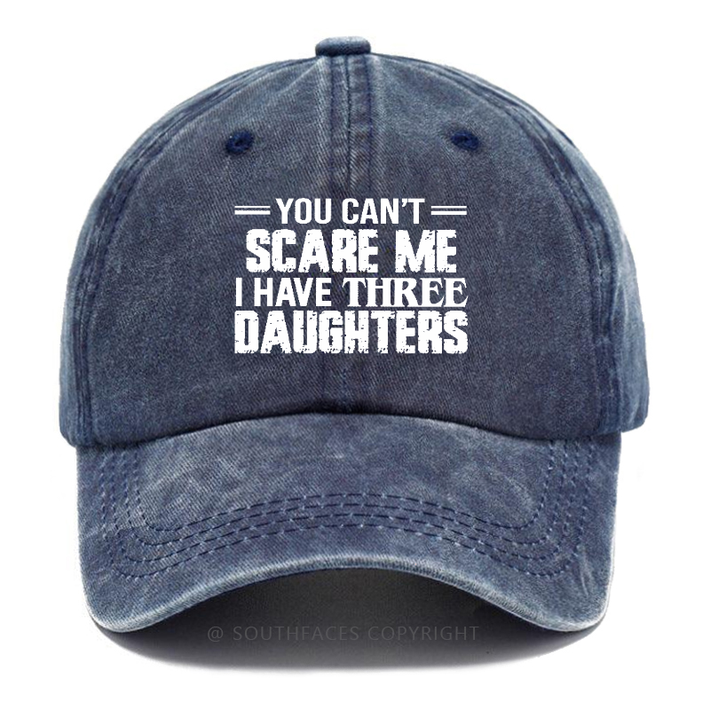You Can't Scare Me I Have Three Daughters Hat