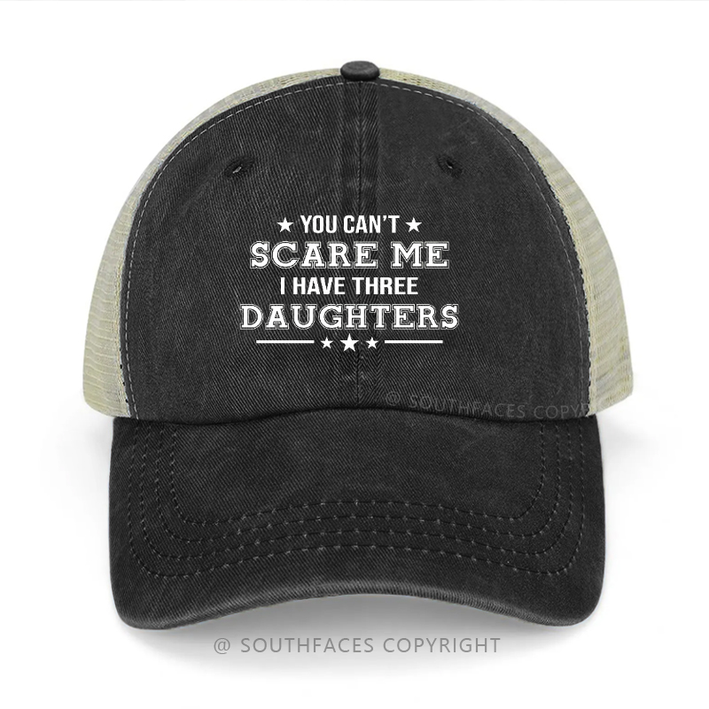 You Can't Scare Me I Have Two Daughters Trucker Cap
