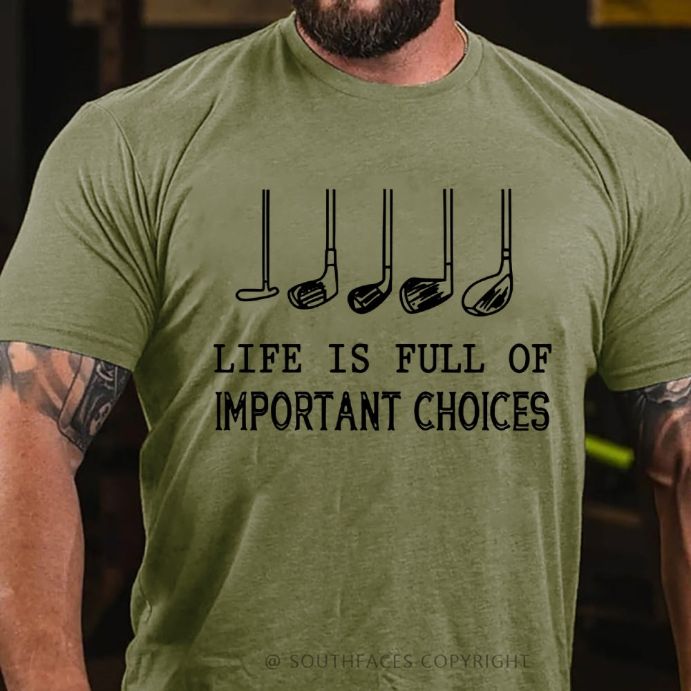 Life Is Full Of Important Choice Golf Player T-shirt