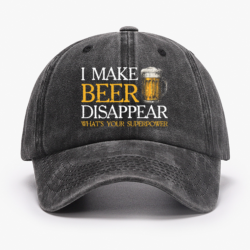 I Make Beer Disappear What's Your Superpower Hat