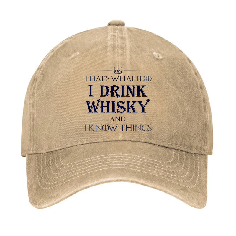 That's What I Do I Drink Whisky And I know Things Hat