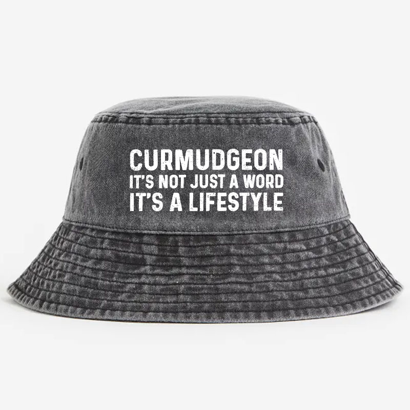 Curmudgeon It's Not Just A Word It's A Lifestyle Bucket Hat