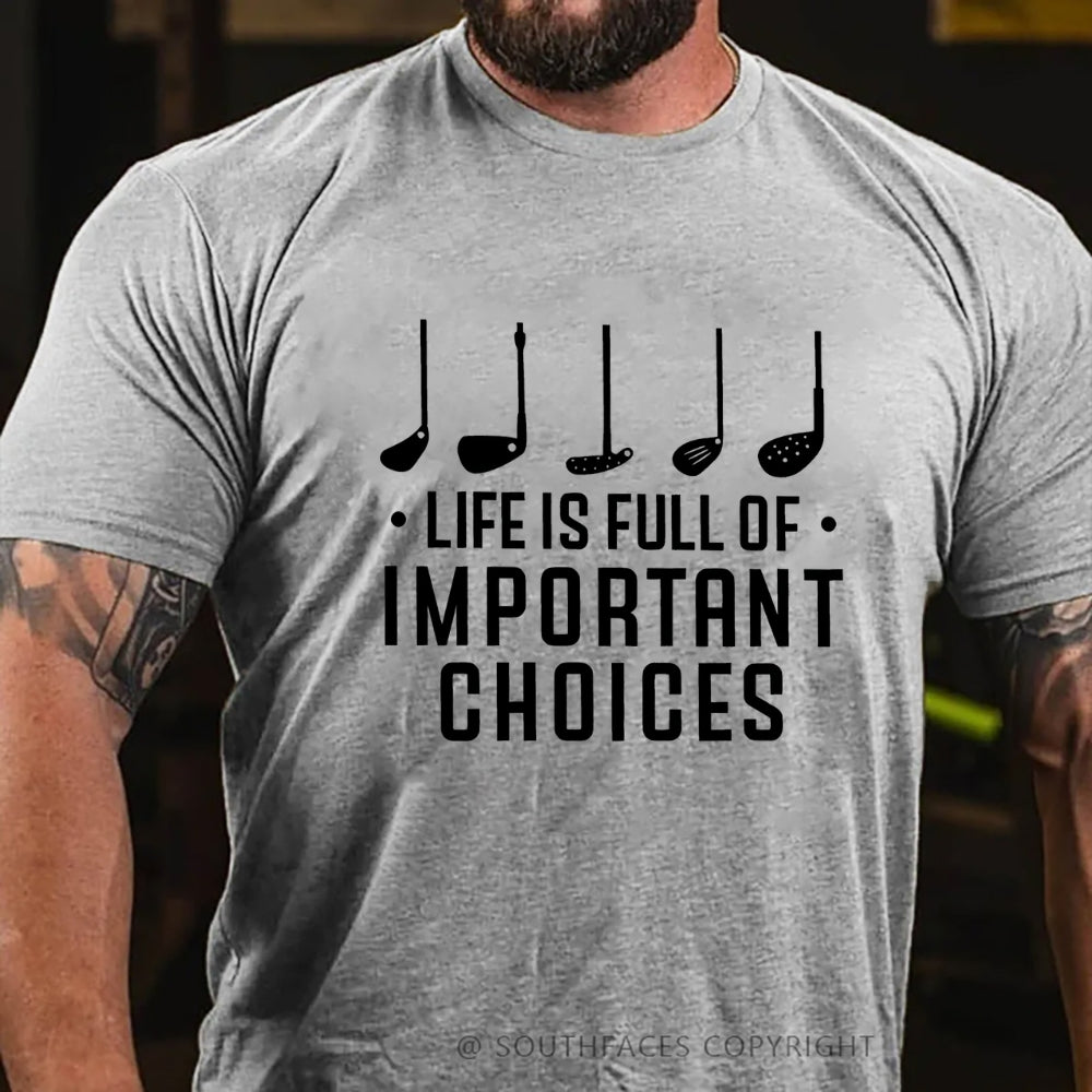 Life Is Full Of Important Choice Golf Player T-shirt