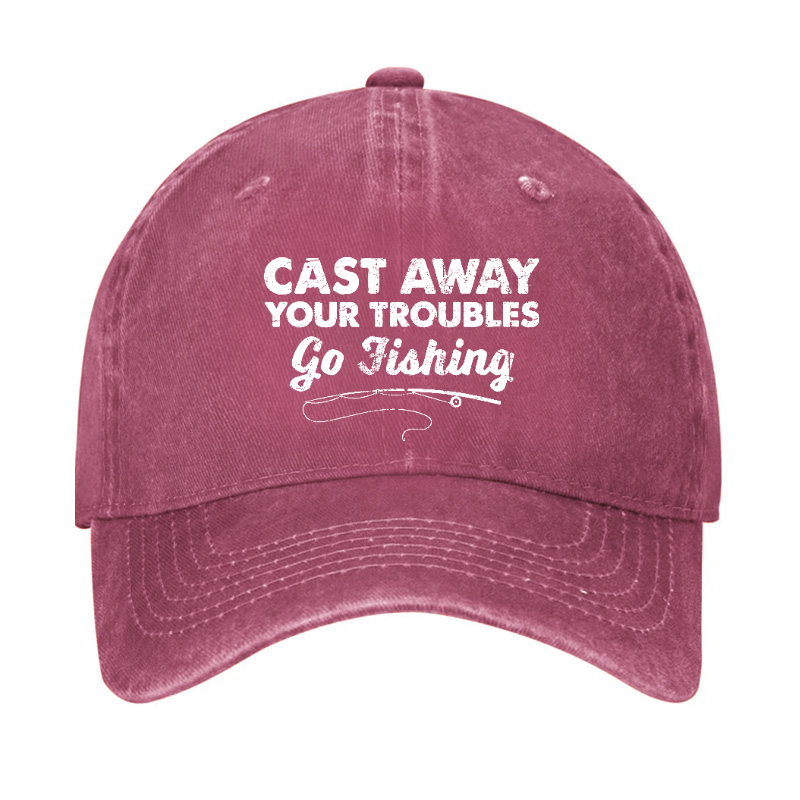 Cast Away Your Troubles Go Fishing Hat