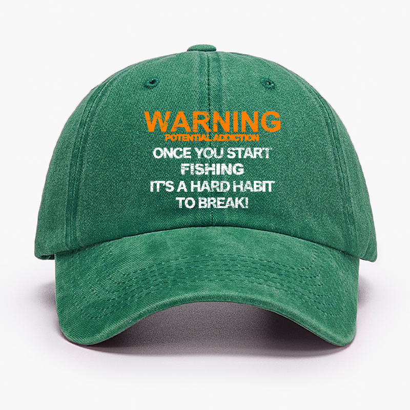 Warning Potential Addiction Once You Start Fishing It's A Hard Habit To Break! Hat