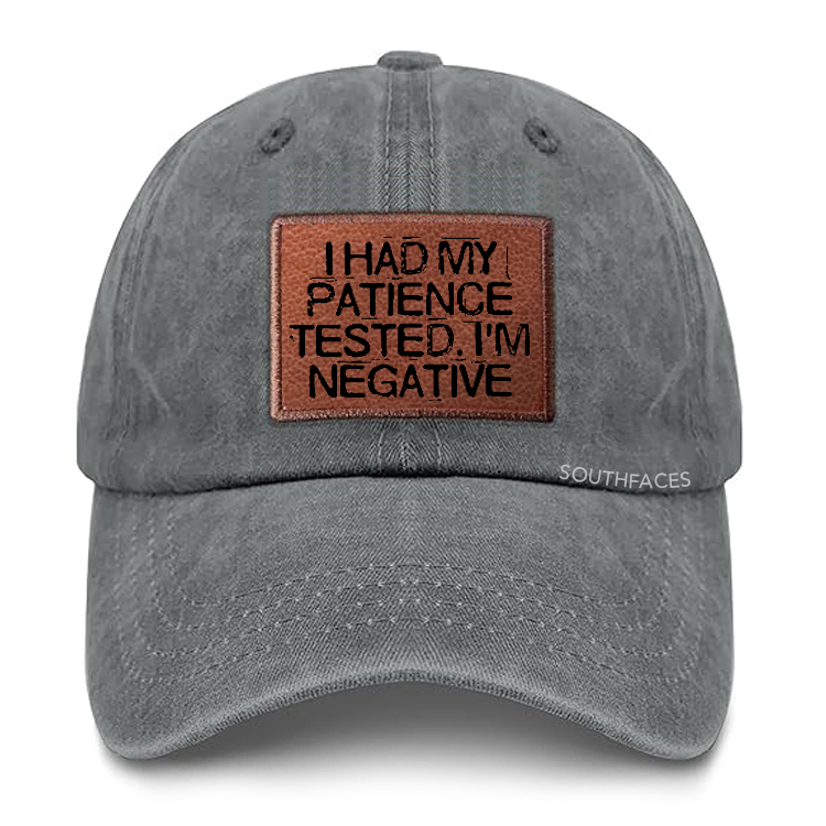I Had My Patience Tested I'm Negative Sarcastic Leather Patch Cap
