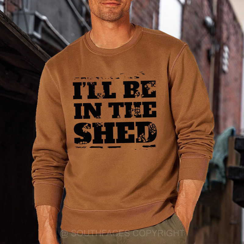 I'll Be In The Shed Motorcycle Gift Men's Sweatshirt