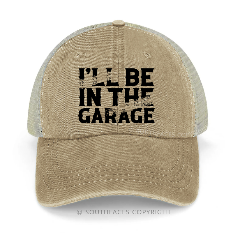 I'll Be In The Garage Funny Trucker Cap